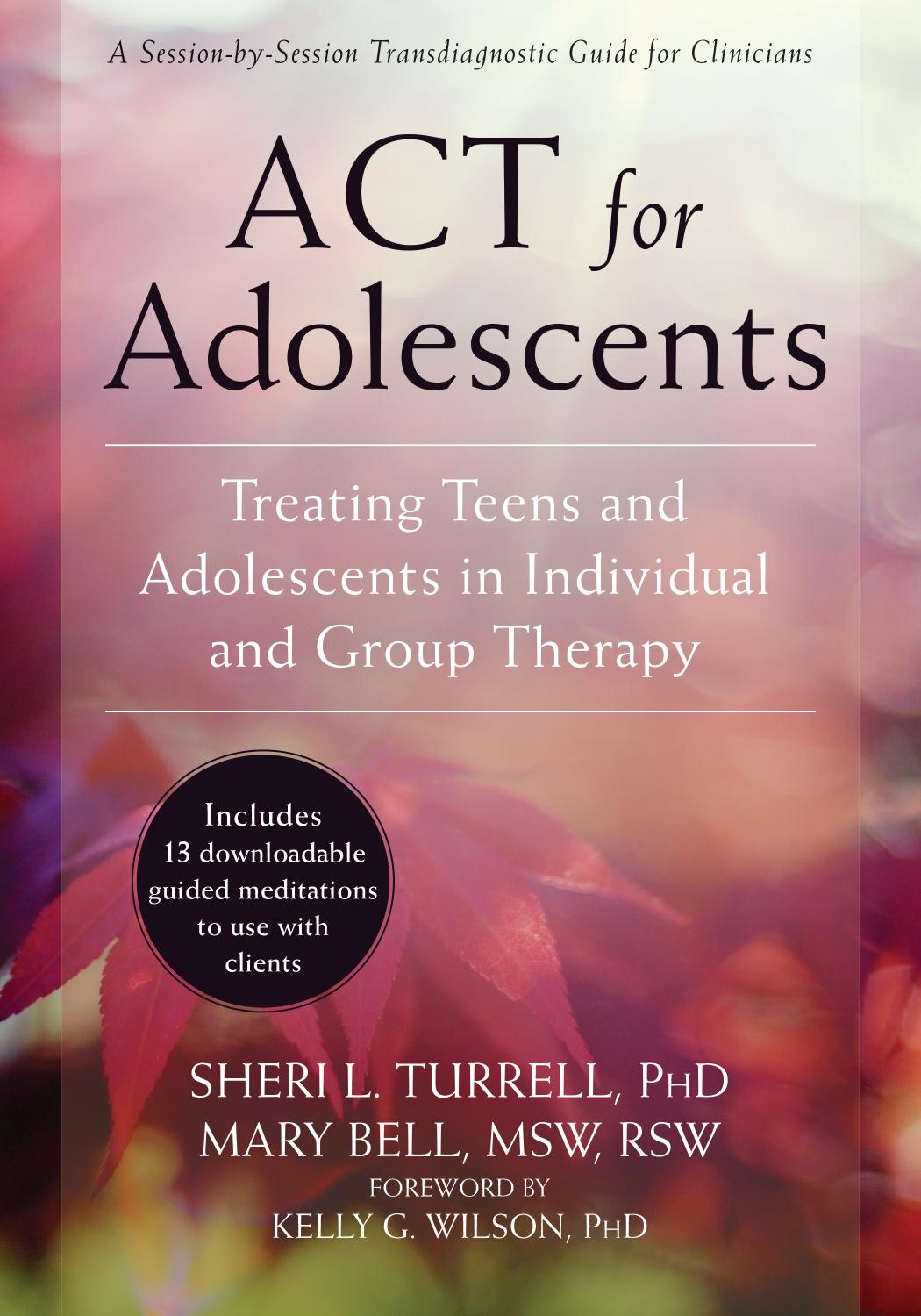 Act For Adolescents Treating Teens And Adolescents In Individual And Group Therapy Sheri L Turrell Mary Bell