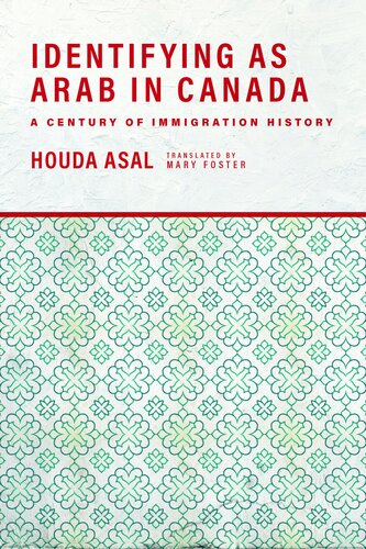 Identifying As Arab In Canada A Century Of Immigration History Houda Asal