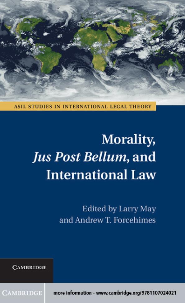 Morality Jus Post Bellum And International Law Editor Larry May