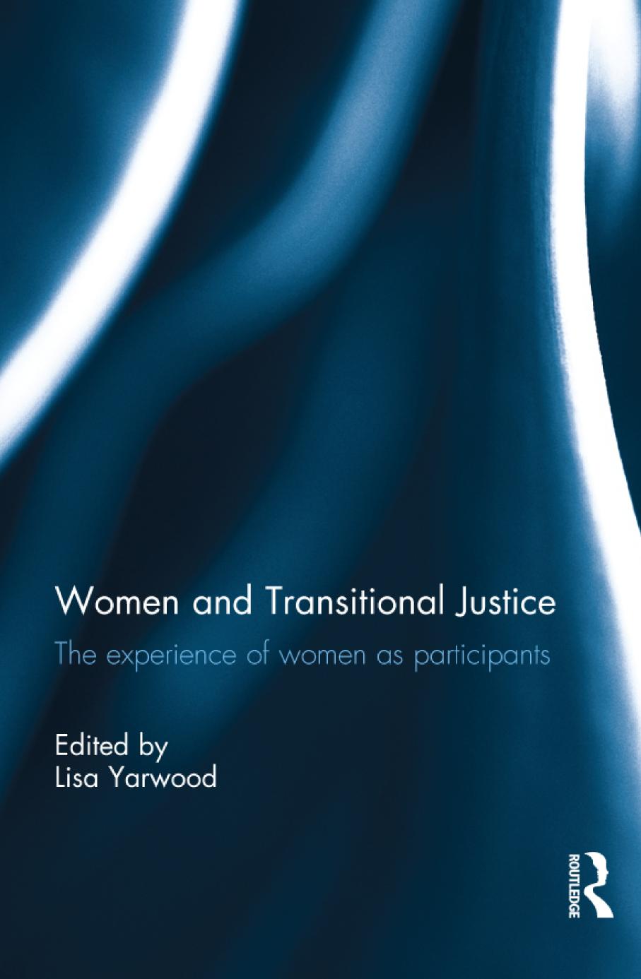 Women And Transitional Justice The Experience Of Women As Participants Lisa Yarwood