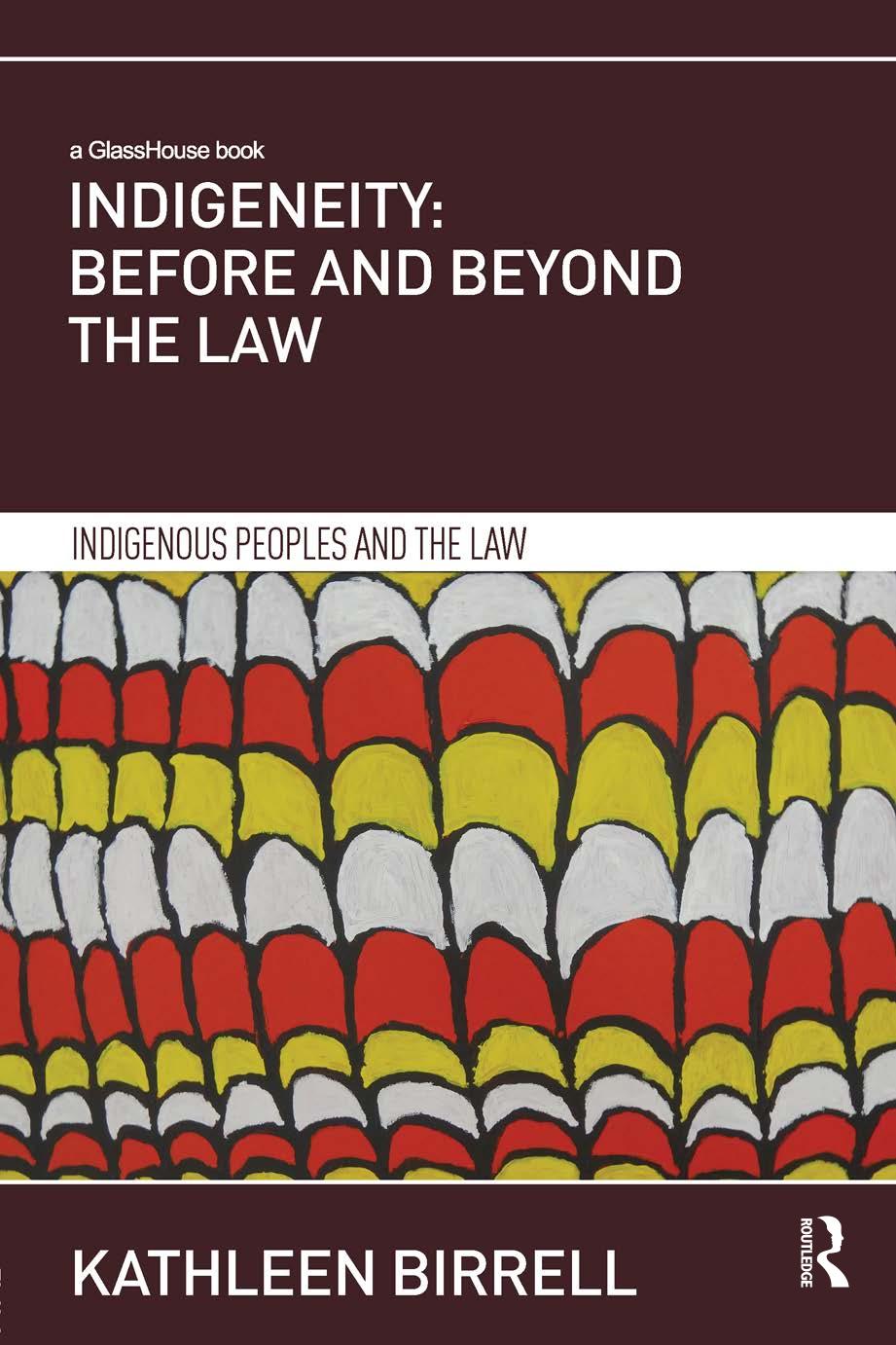 Indigeneity Before And Beyond The Law Kathleen Birrell