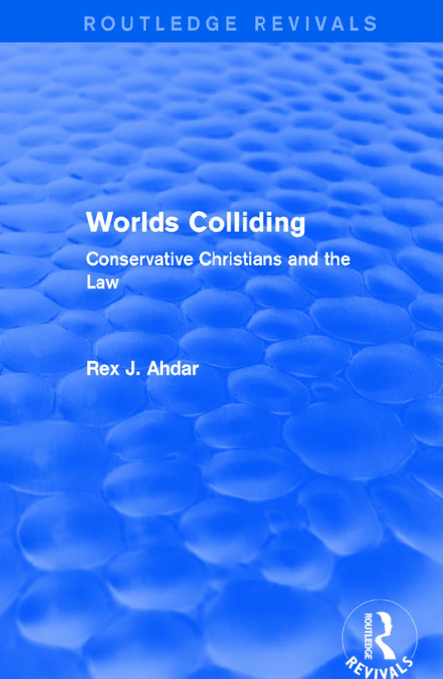 Worlds Colliding Conservative Christians And The Law Rex J Ahdar