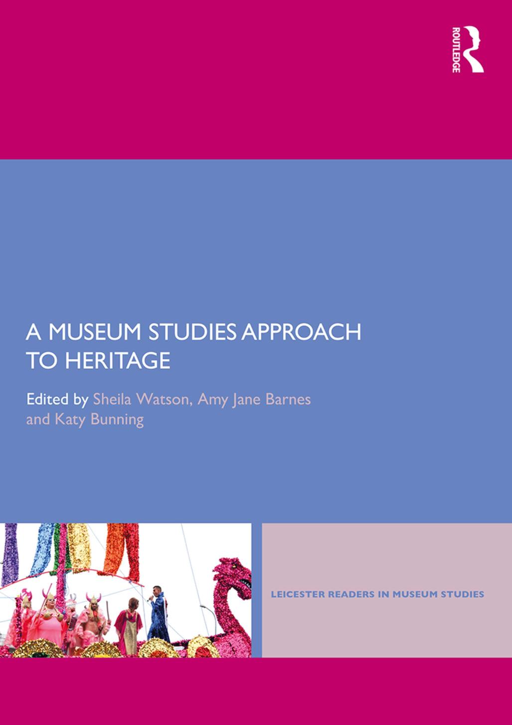 A Museum Studies Approach To Heritage Sheila Watson Amy Jane Barnes