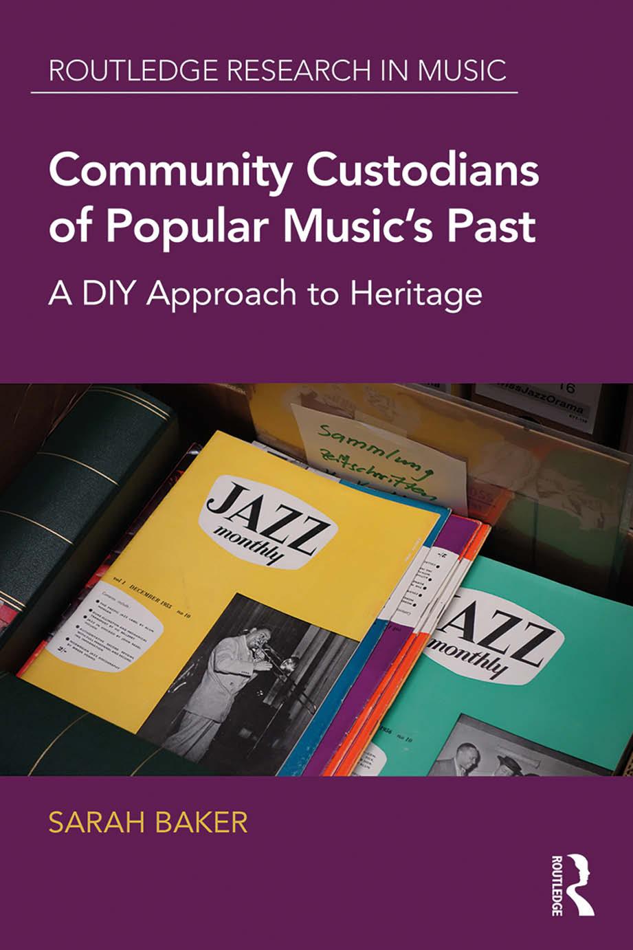 Community Custodians Of Popular Musics Past A Diy Approach To Heritage Sarah Baker
