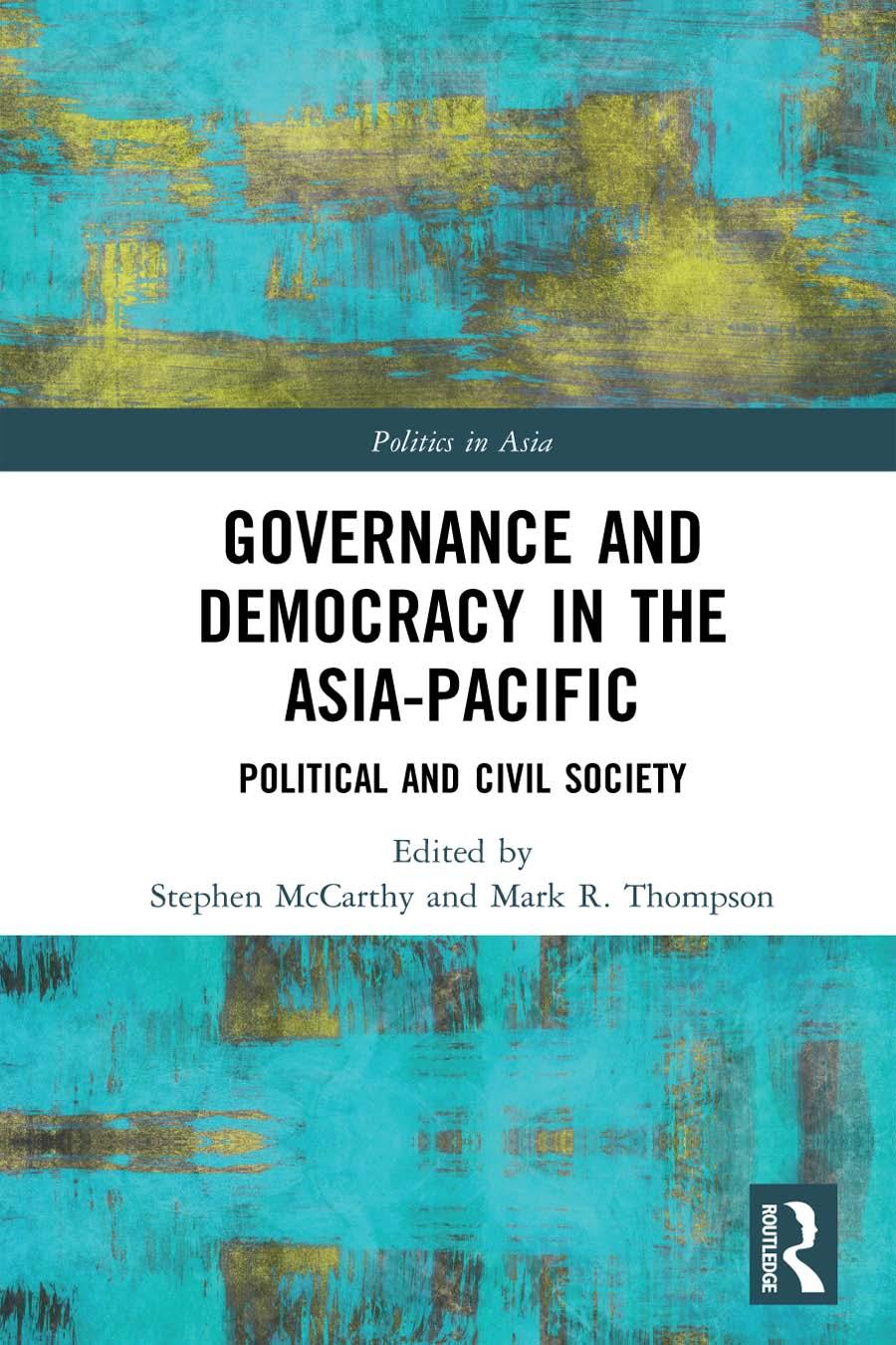 Governance And Democracy In The Asiapacific Political And Civil Society Stephen Mccarthy