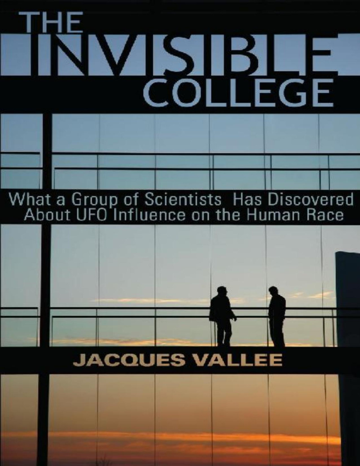 Jacques Valle The Invisible College What A Group Of Scientists Has Discovered About Ufo Influences On The Human Race Jacques Valle