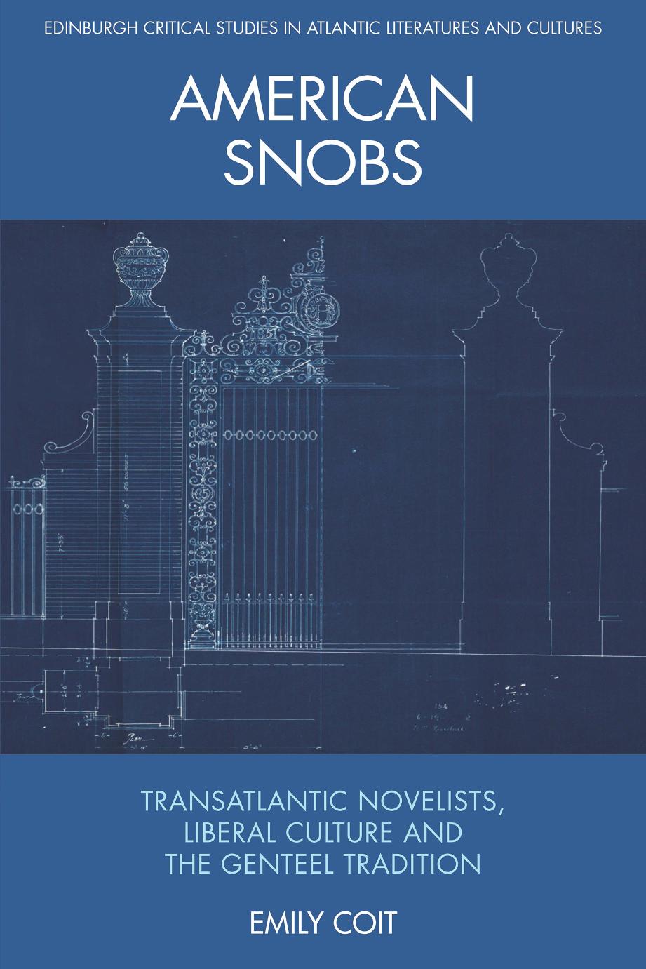 American Snobs Transatlantic Novelists Liberal Culture And The Genteel Tradition Emily Coit