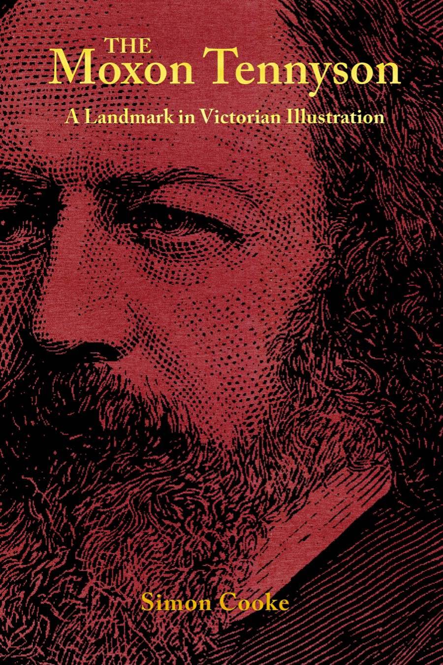 The Moxon Tennyson: A Landmark in Victorian Illustration Illustrated Simon Cooke