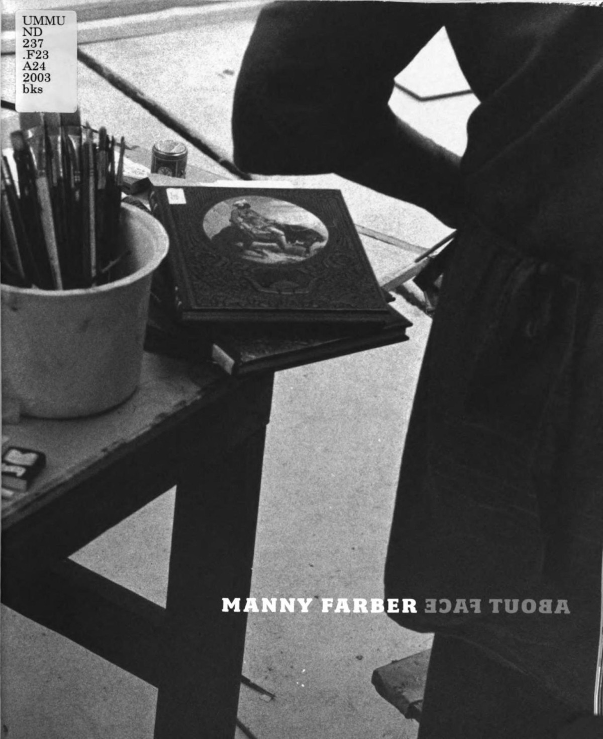 Manny Farber About Face Manny Farber Sherri Schottlaender Hugh M Davies