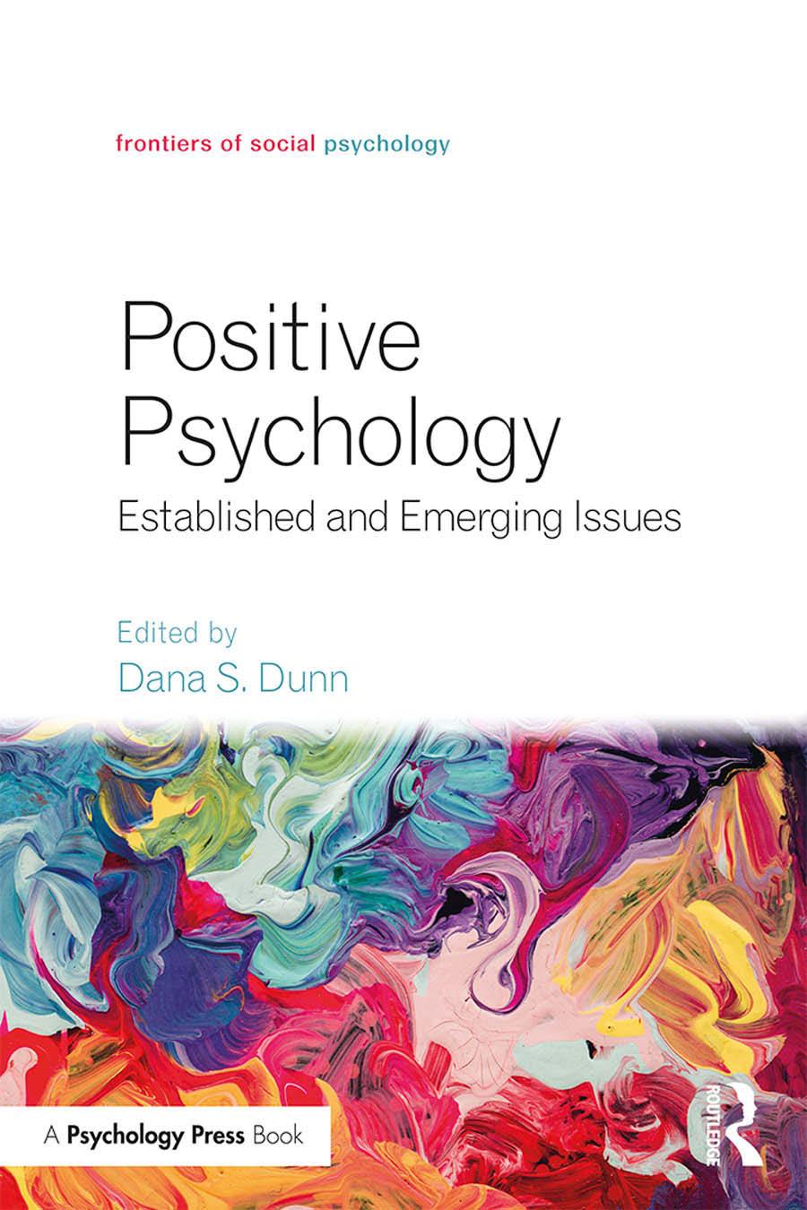 Positive Psychology Established And Emerging Issues Dana S Dunn