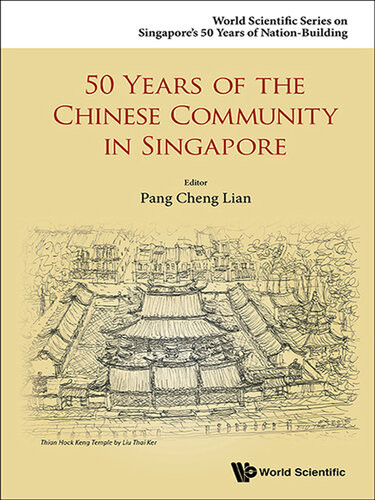 50 Years Of The Chinese Community In Singapore 1st Edition Cheng Lian Pang