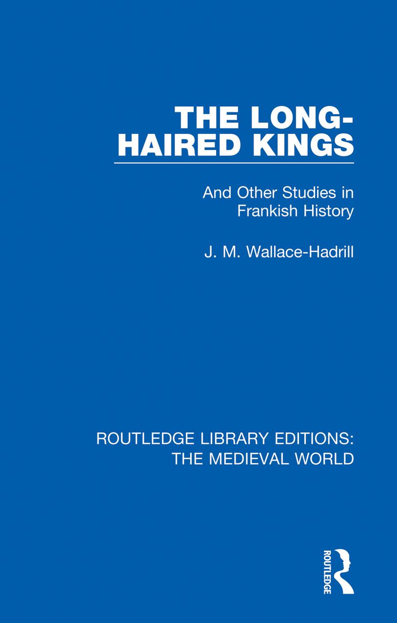 The Longhaired Kings And Other Studies In Frankish History J M Wallacehadrill