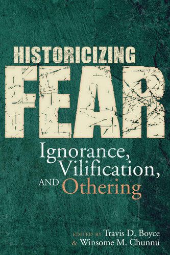 Historicizing Fear Ignorance Vilification And Othering Travis D Boyce