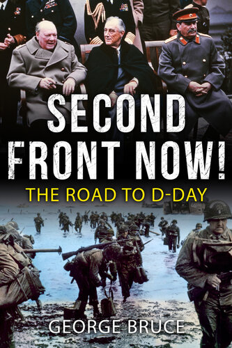 Second Front Now The Road To Dday George Bruce