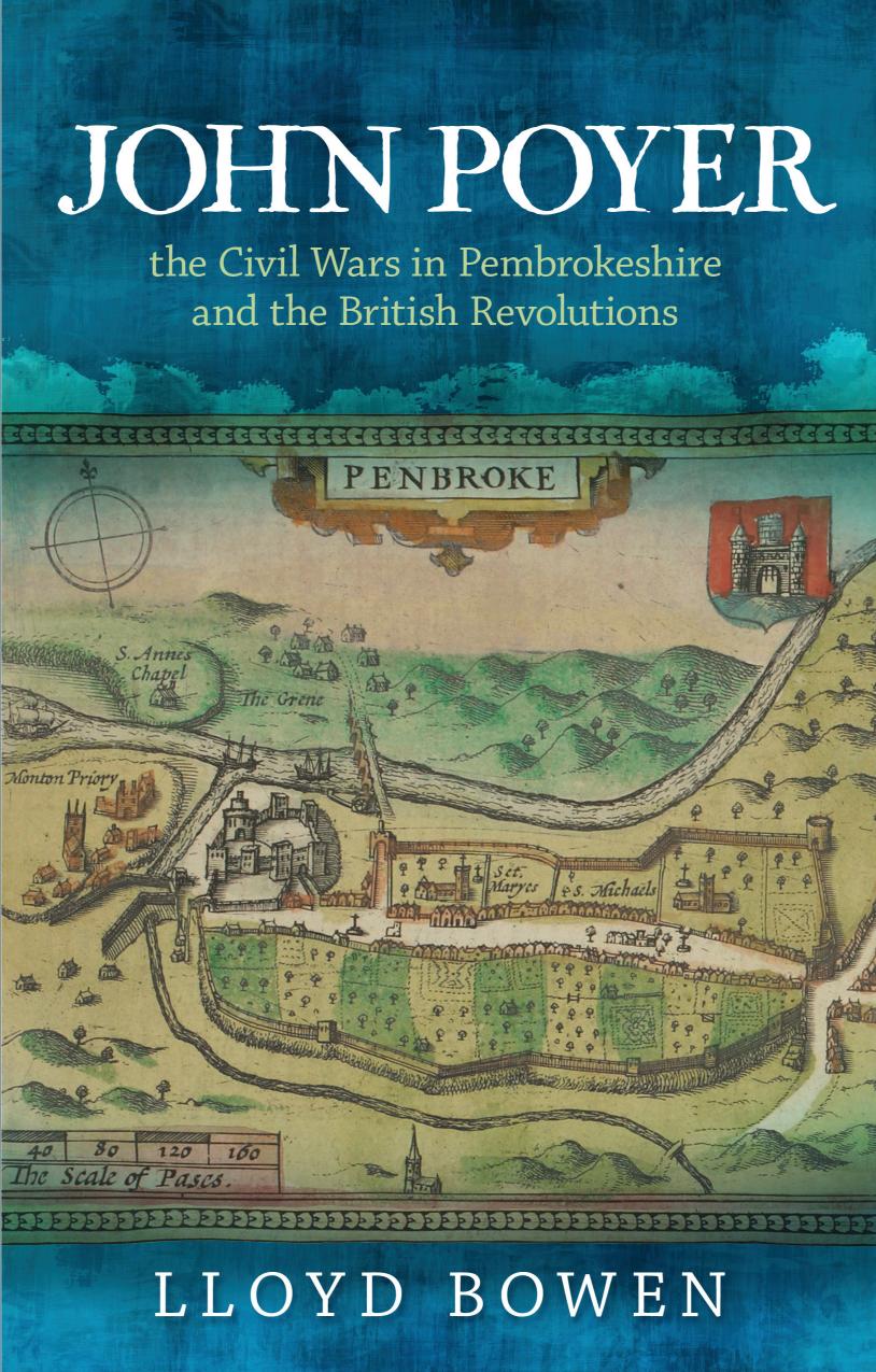 John Poyer The Civil Wars In Pembrokeshire And The British Revolutions Lloyd Bowen