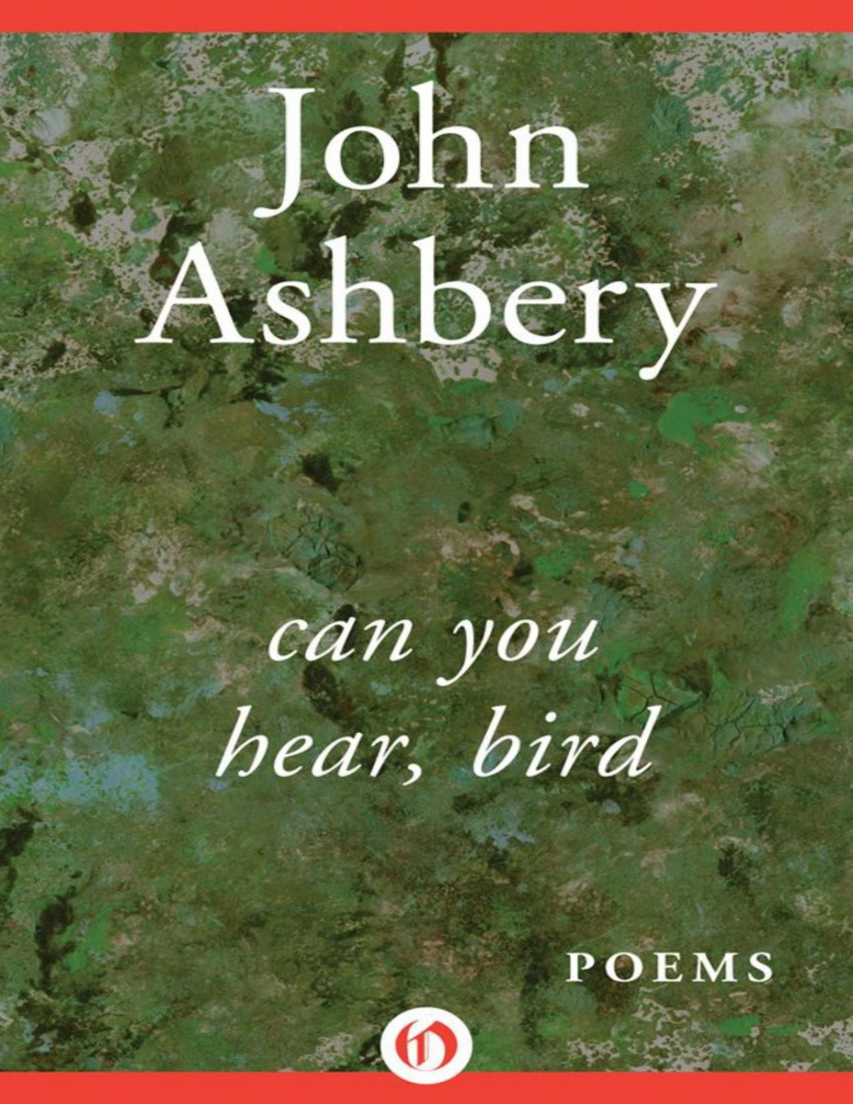 Can You Hear Bird Poems John Ashbery