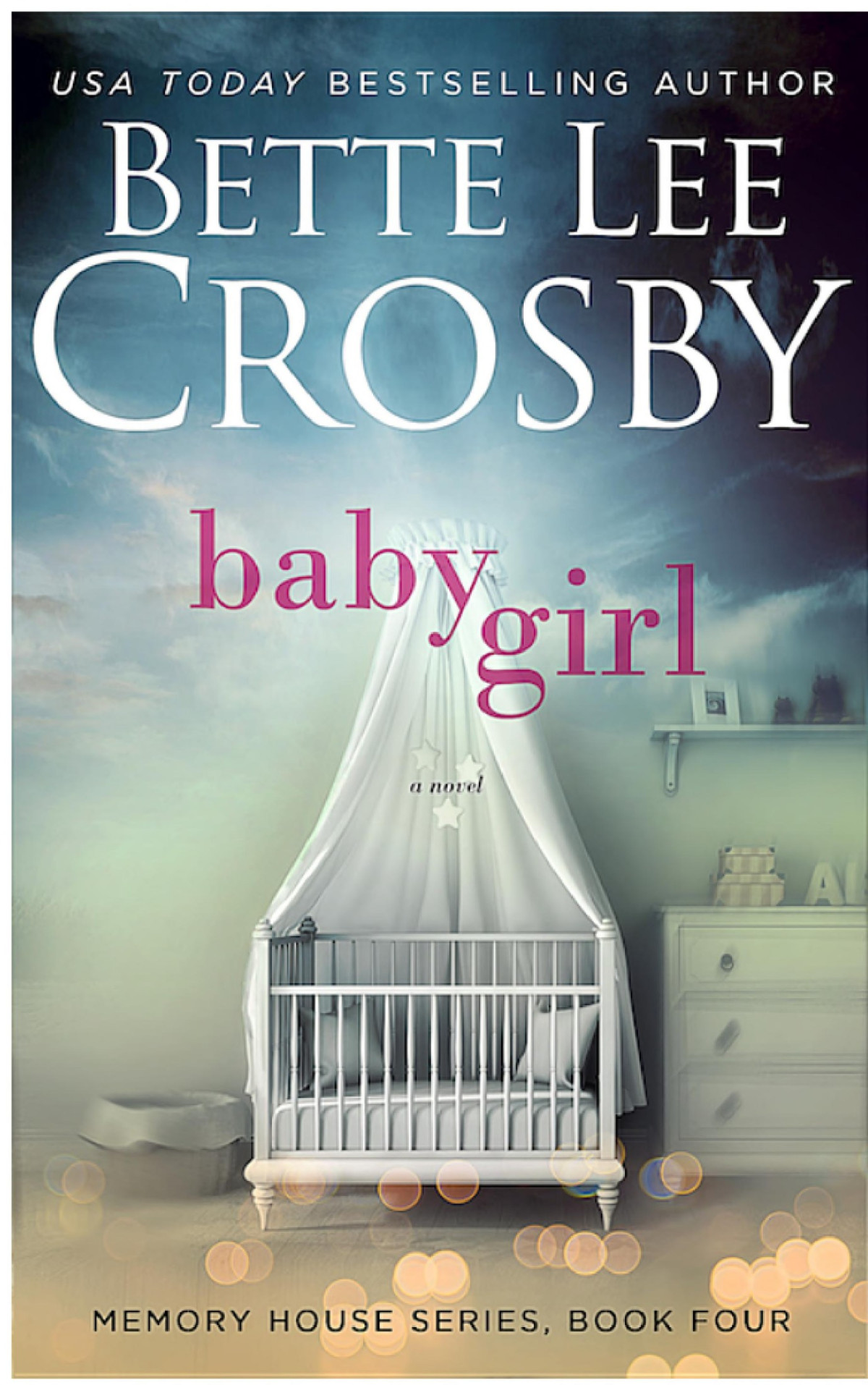 Baby Girl A Memory House Novel Book 4 Bette Lee Crosby