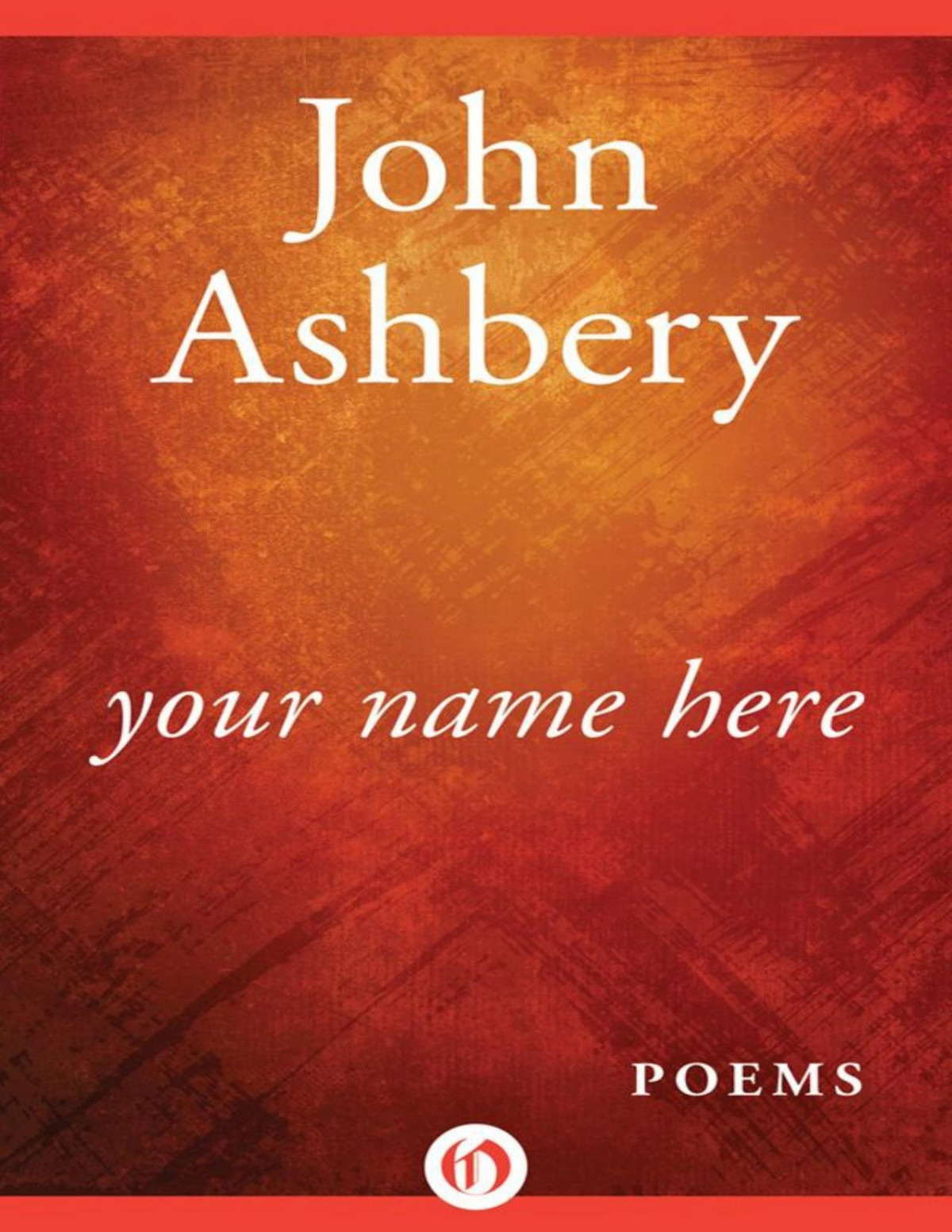 Your Name Here Poems John Ashbery