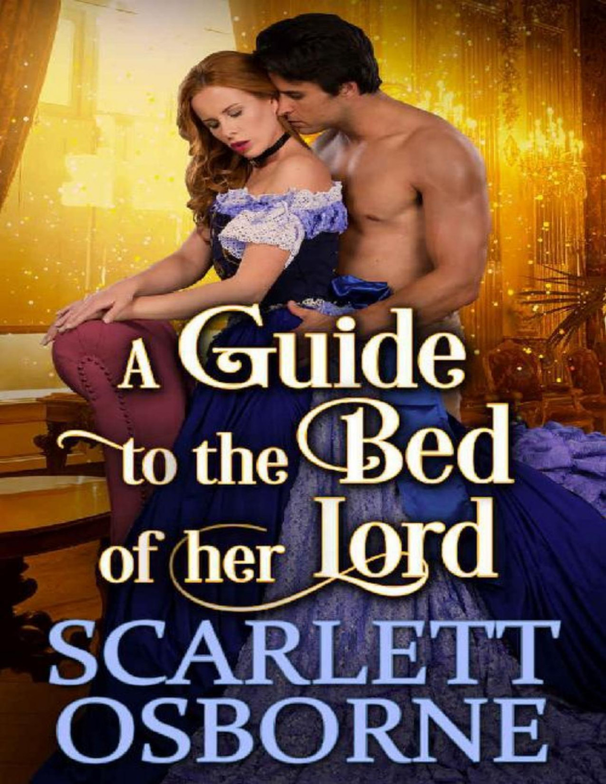 A Guide To The Bed Of Her Lord A Steamy Historical Regency Romance Novel Scarlett Osborne Cobalt Fairy
