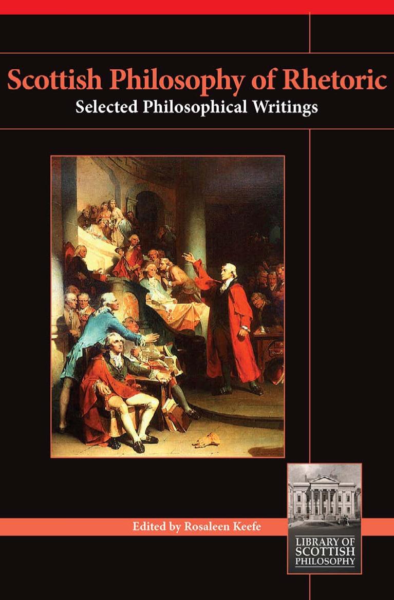 Scottish Philosophy Of Rhetoric Selected Philosophical Writings Rosaleen Keefe Editor