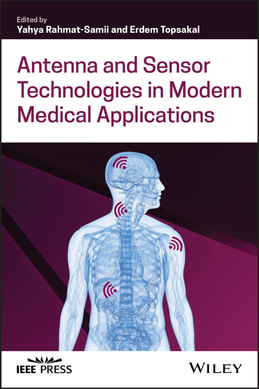 Antenna And Sensor Technologies In Modern Medical Applications Yahya Rahmatsamii