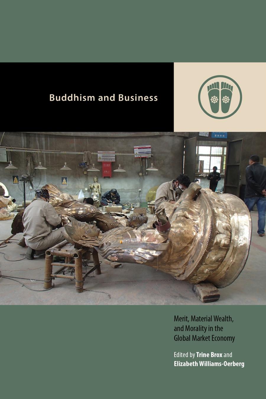 Buddhism And Business Merit Material Wealth And Morality In The Global Market Economy Elizabeth Williamsoerberg Trine Brox