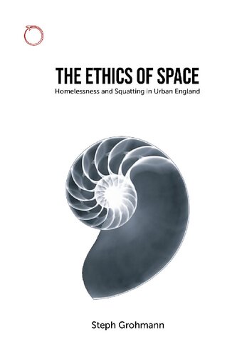 The Ethics Of Space Homelessness And Squatting In Urban England Steph Grohmann