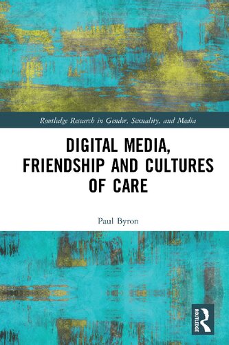 Digital Media Friendship And Cultures Of Care 1st Edition Paul Byron
