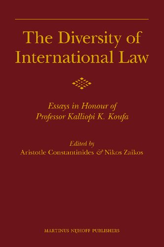 The Diversity Of International Law Essays In Honour Of Professor Kalliopi K Koufa Aristotle Constantinides Editor