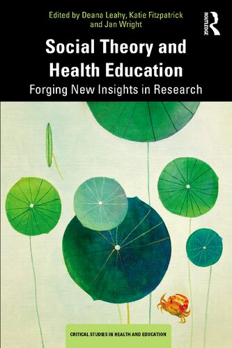 Social Theory And Health Education Forging New Insights In Research Deana Leahy
