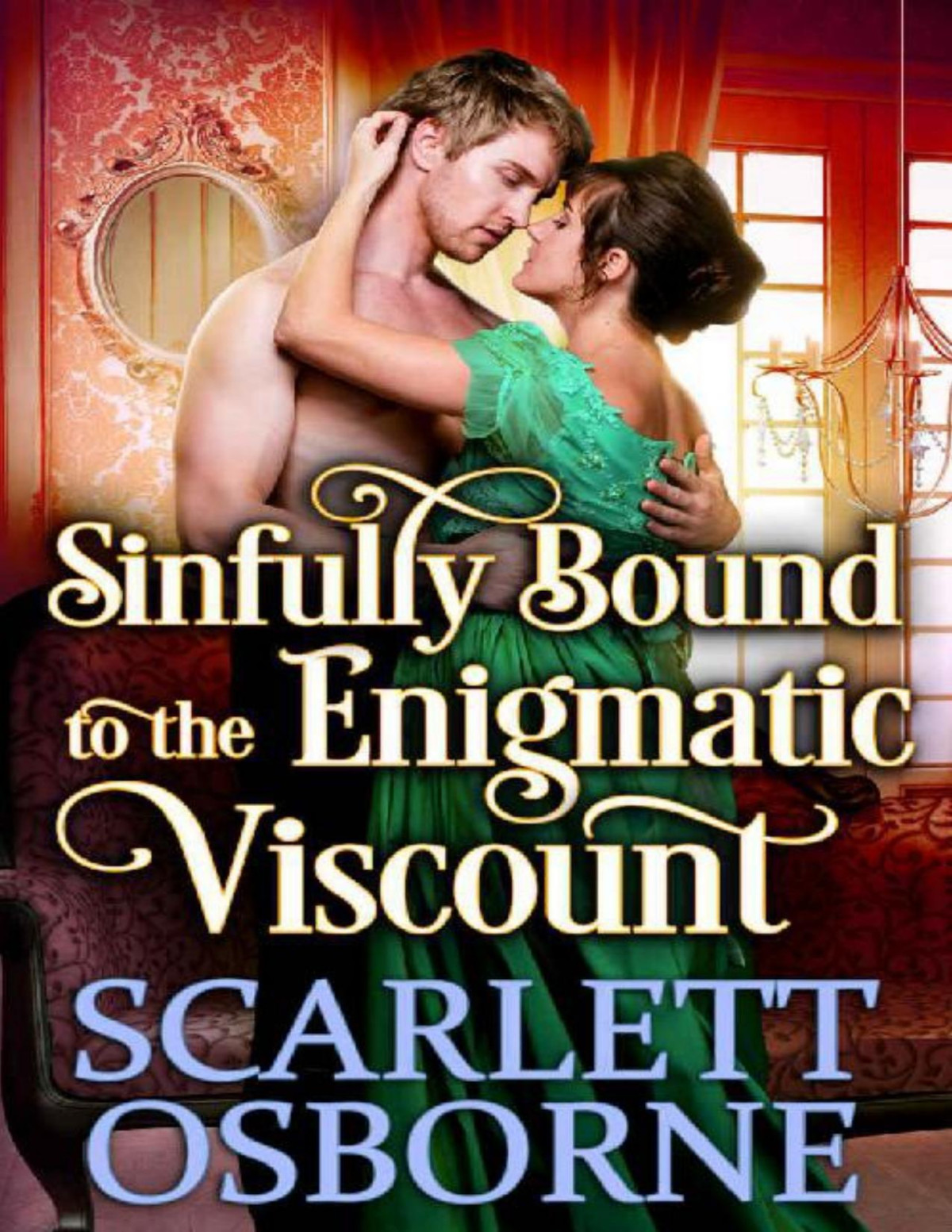 Sinfully Bound To The Enigmatic Viscount A Steamy Historical Regency Romance Novel Scarlett Osborne Cobalt Fairy