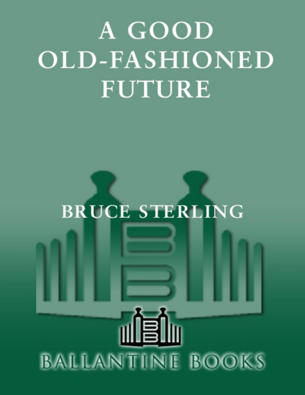A Good Oldfashioned Future Bruce Sterling