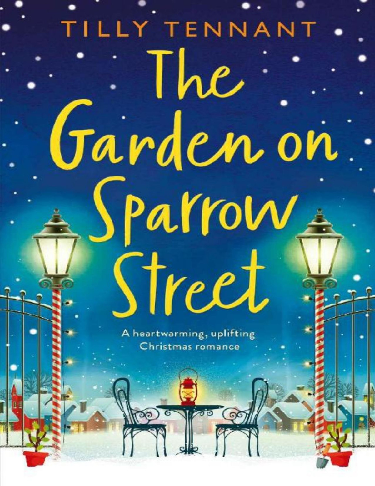 The Garden On Sparrow Street A Heartwarming Uplifting Christmas Romance Tilly Tennant