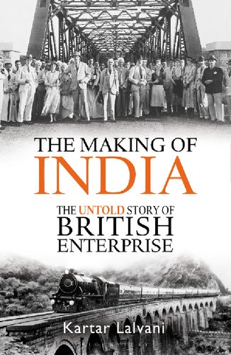 The Making Of India The Untold Story Of British Enterprise Kartar Lalvani