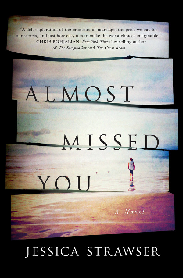 Almost Missed You A Novel Jessica Strawser