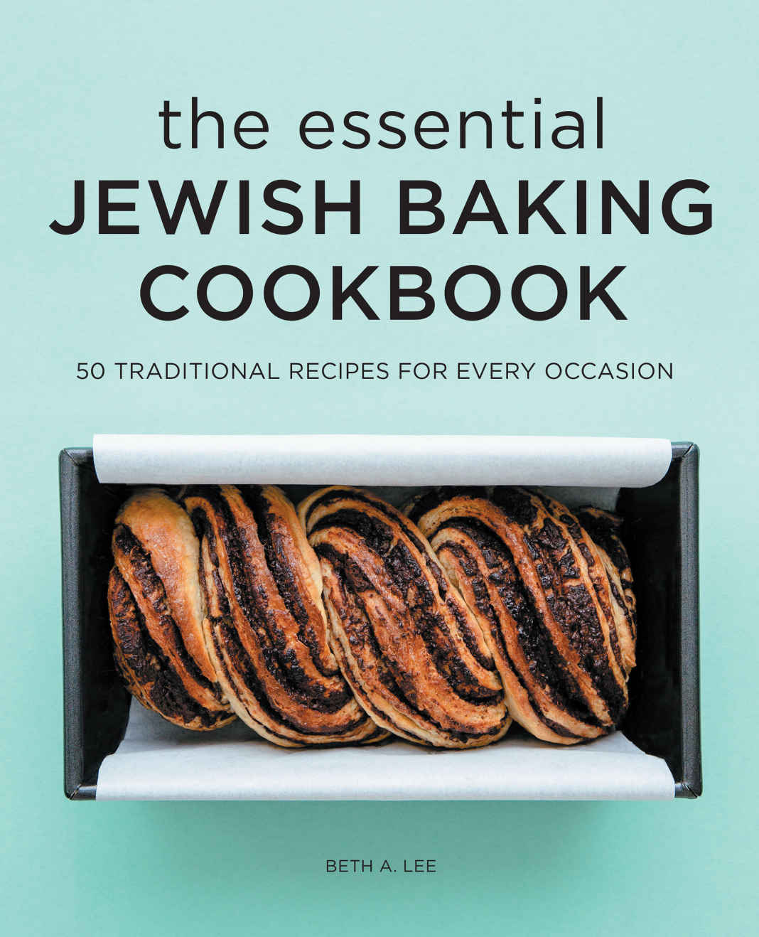 The Essential Jewish Baking Cookbook 50 Traditional Recipes For Every Occasion Beth A Lee