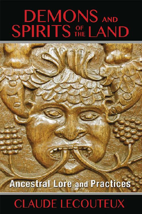 Demons And Spirits Of The Land Ancestral Lore And Practices Claude Lecouteux