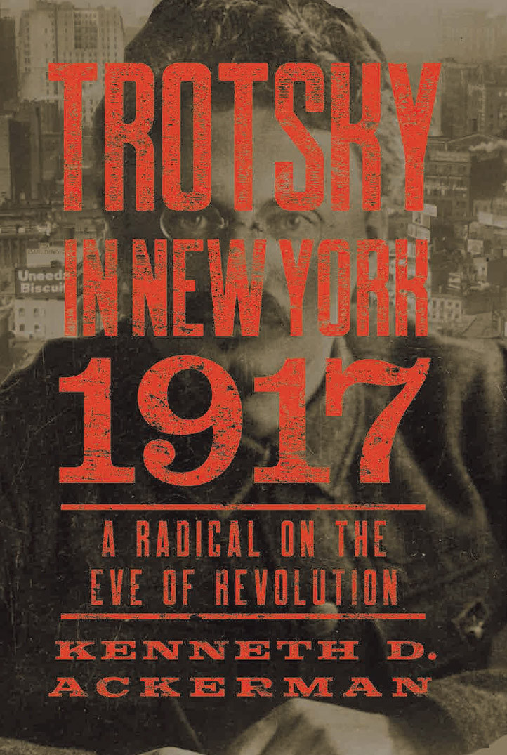 Trotsky In New York 1917 Kenneth D Ackerman