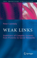 Weak Links The Universal Key To The Stability Of Networks And Complex Systems The Frontiers Collection 2006th Edition Csermely