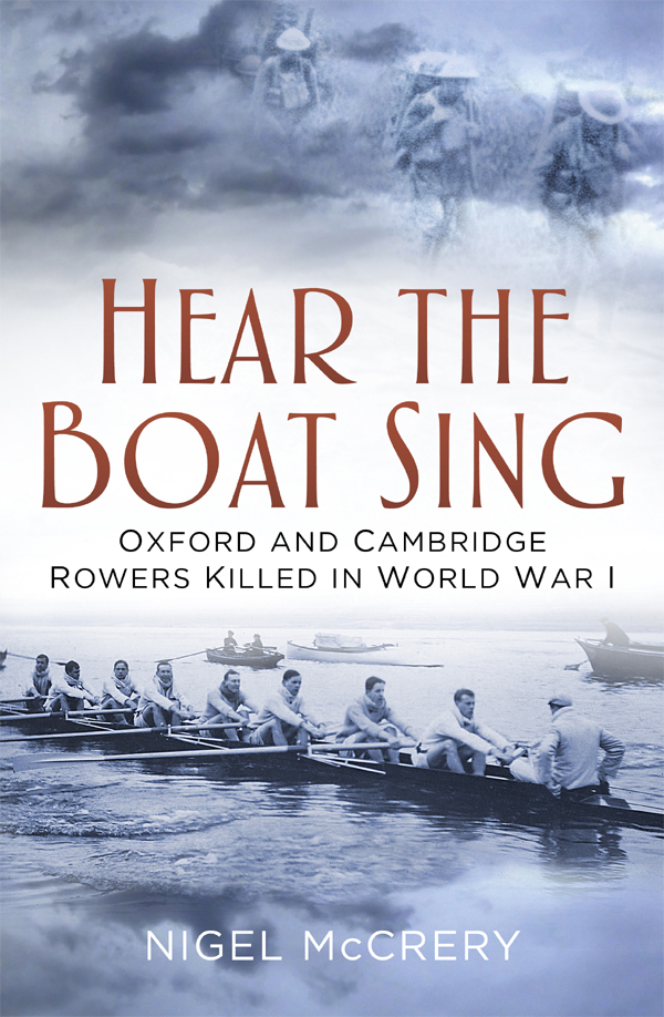 Hear The Boat Sing Oxford Cambridge Rowers Killed 191418 1st Edition Nigel Mccrery