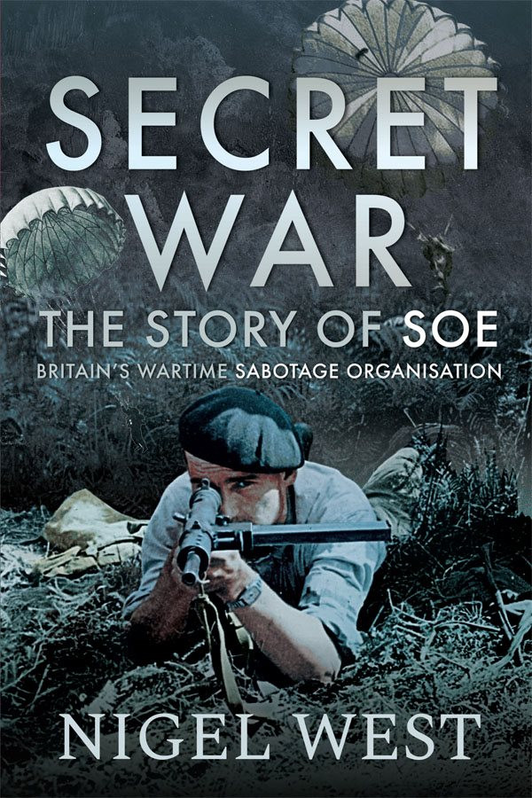 Secret War The Story Of Soe 194046 2nd Edition Nigel West