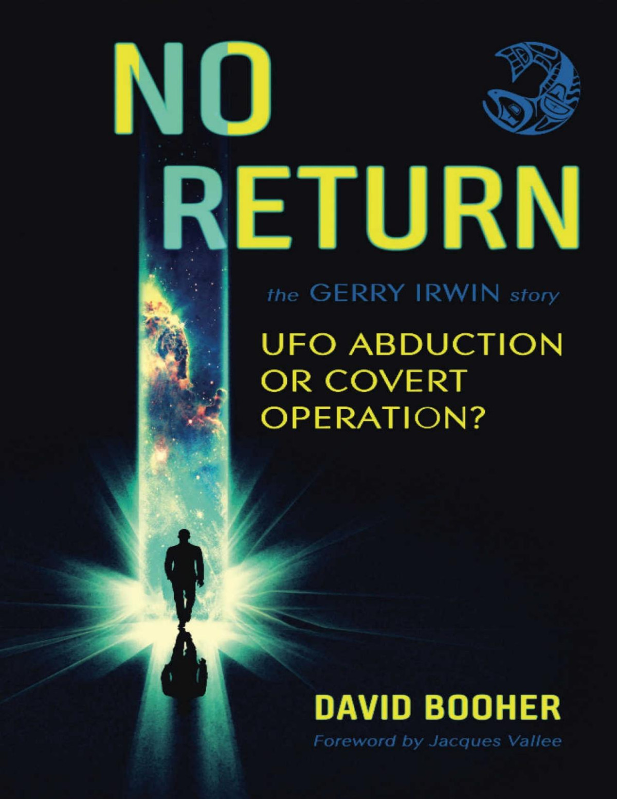 No Return The Gerry Irwin Story Ufo Abduction Or Covert Operation David Booher
