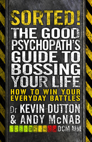 Sorted Good Psychopaths Guide 1st Andy Mcnab Kevin Dutton