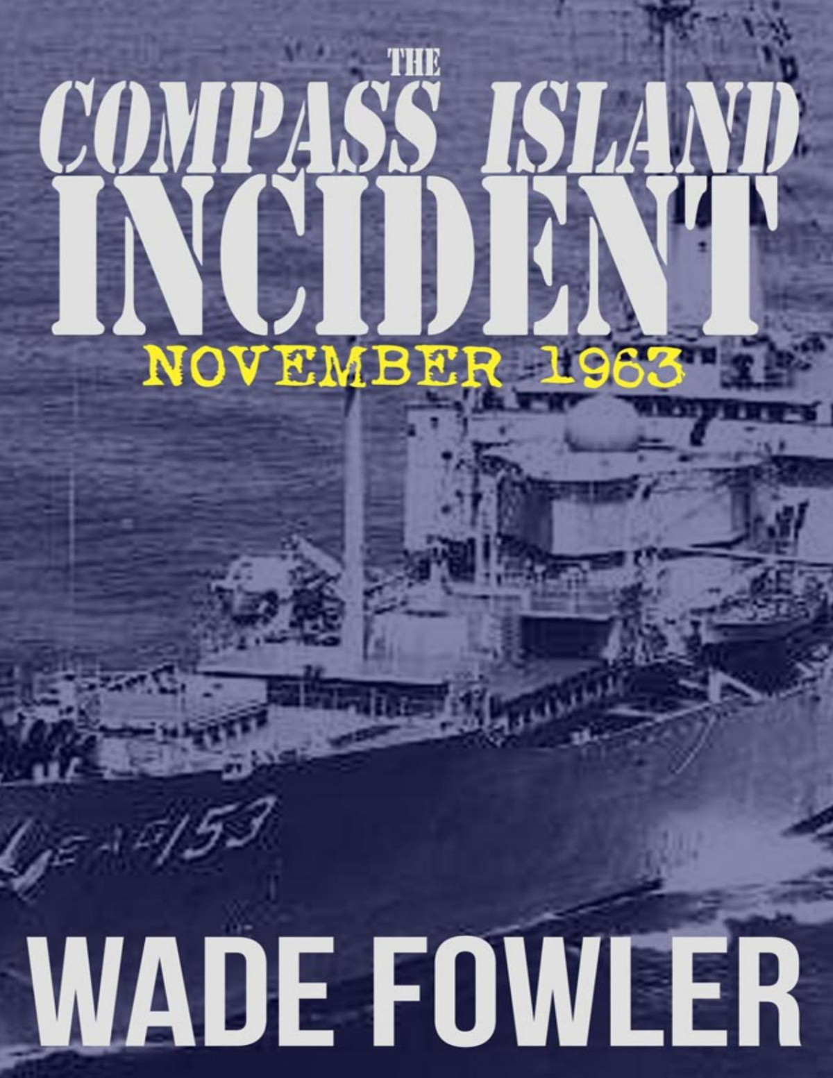 The Compass Island Incident November 1963 Wade Fowler
