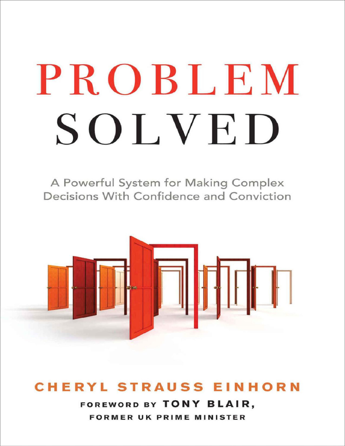 Problem Solved A Powerful System For Making Complex Decisions With Confidence And Conviction Cheryl Strauss Einhorn
