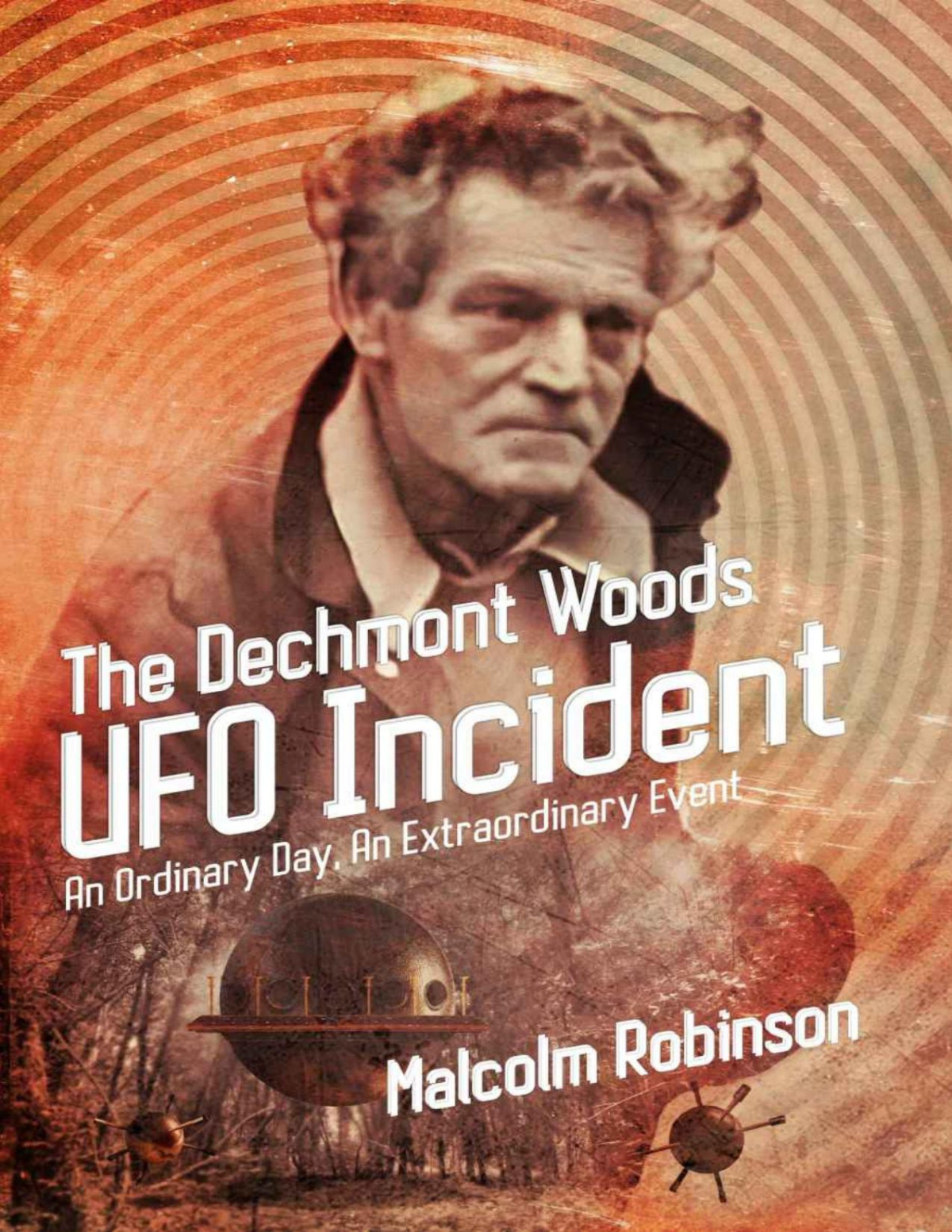 The Dechmont Woods Ufo Incident An Ordinary Day An Extraordinary Event Malcolm Robinson