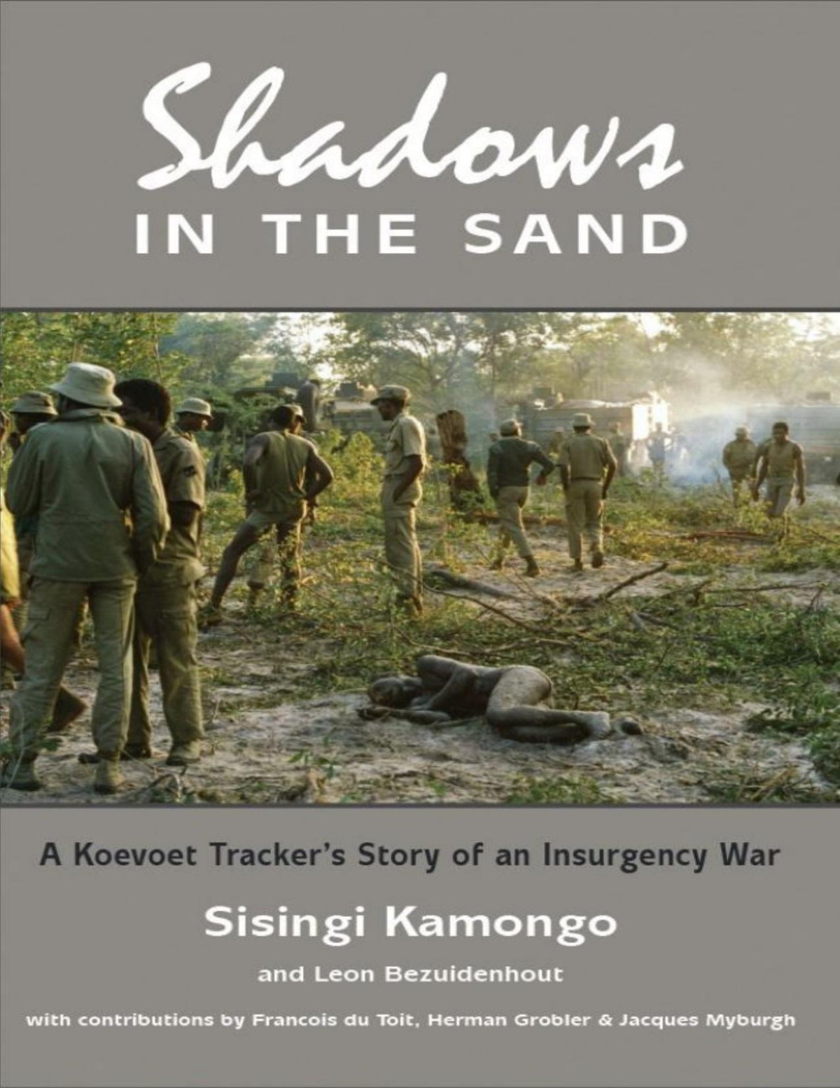 Shadows In The Sand A Koevoet Trackers Story Of An Insurgency War Sisingi Kamongo Leon Bezuidenhout Kamongo
