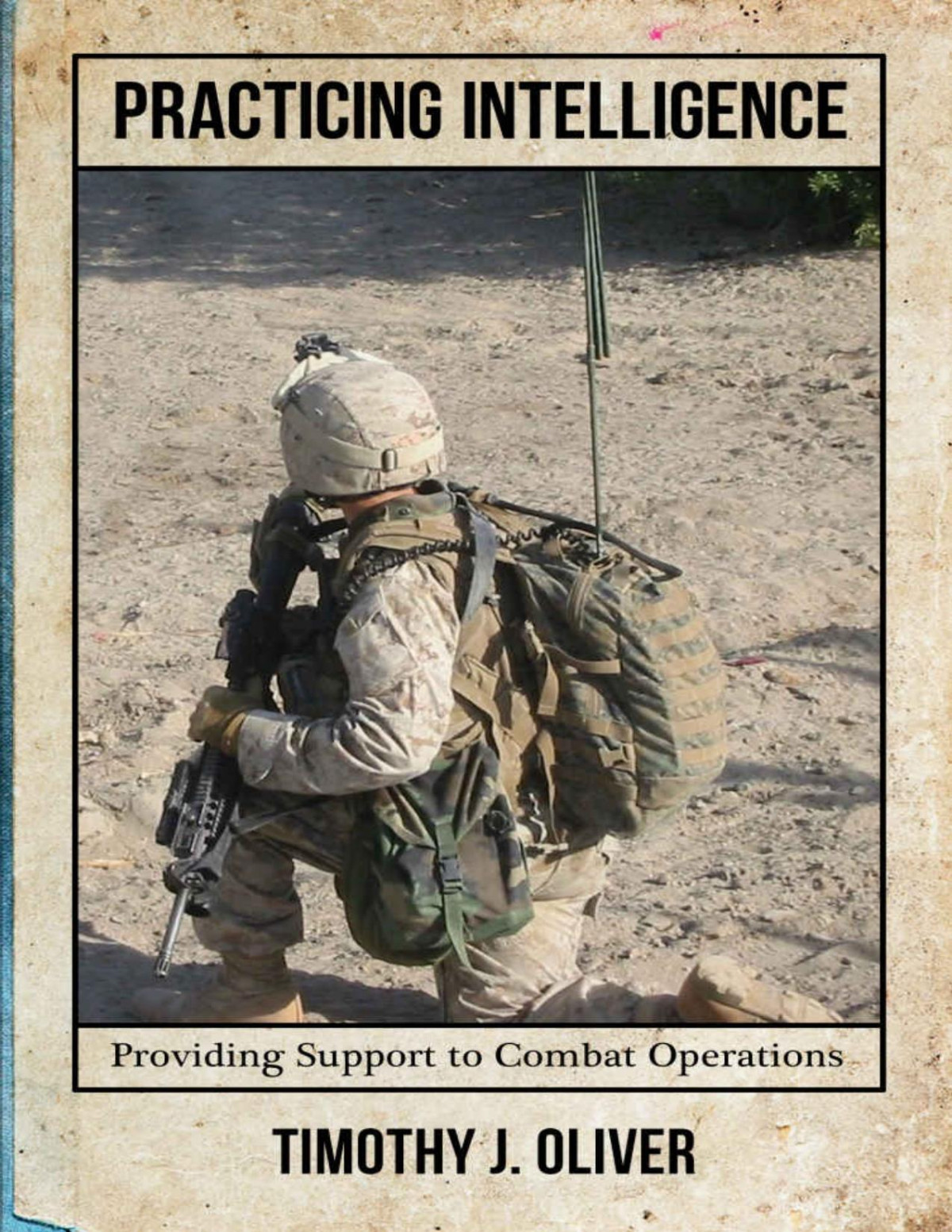 Practicing Intelligence Providing Support To Combat Operations 1st Timothy Oliver