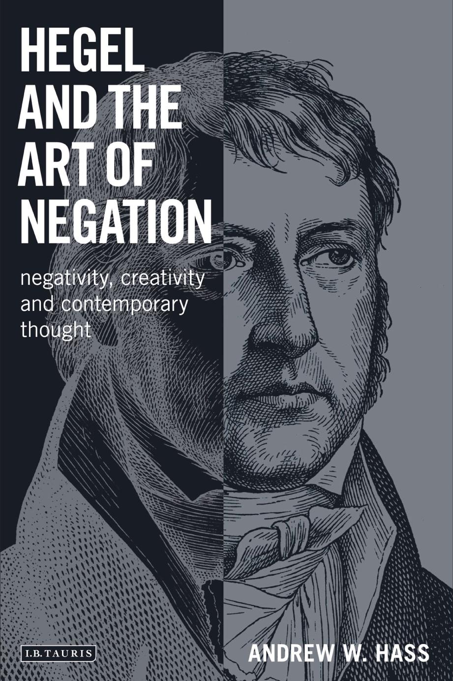 Hegel And The Art Of Negation Negativity Creativity And Contemporary Thought Andrew W Hass