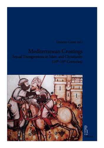 Mediterranean Crossings Sexual Transgressions In Islam And Christianity 10th18th Centuries Umberto Grassi